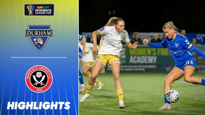 image: Durham v Sheffield United Highlights | Subway Women's League Cup 25/26