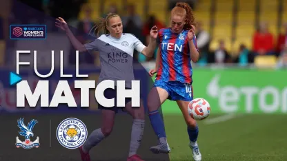 image: Full Match: Crystal Palace v Leicester City | Barclays WSL 2024-25