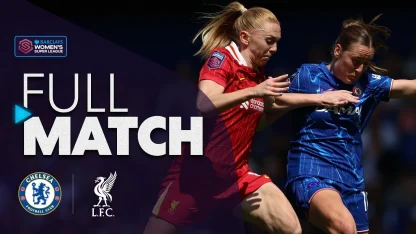 image: Full Match: Chelsea v Liverpool | Barclays WSL 2024-25