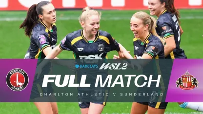image: Full Match: Charlton Athletic v Sunderland | Barclays WSL 2 25/26