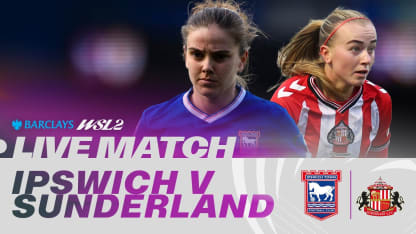 image: LIVE: Ipswich Town v Sunderland | Barclays WSL 2 25/26