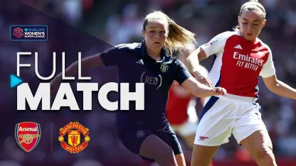 image: Full Match: Arsenal v Manchester United | Barclays WSL 2024-25