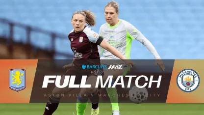 image: FULL MATCH: Aston Villa v Manchester City | Barclays WSL 25/26