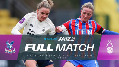 image: Full Match: Crystal Palace v Nottingham Forest | Barclays WSL 2 25/26