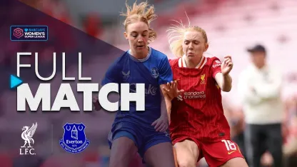 image: Full Match: Liverpool v Everton | Barclays WSL 2024-25