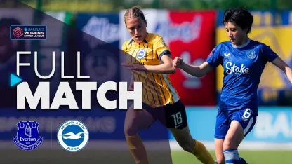 image: FULL MATCH: Everton v Brighton & Hove Albion | Barclays WSL 2024-25