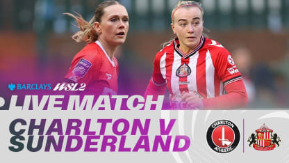 image: LIVE: Charlton Athletic v Sunderland | Barclays WSL 2 25/26