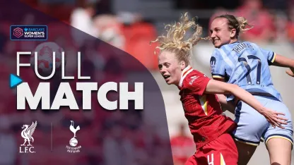 image: FULL MATCH: Liverpool v Tottenham Hotspur | Barclays WSL 2024-25