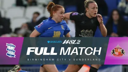 image: Full Match: Birmingham City v Sunderland | Barclays WSL 2 25/26