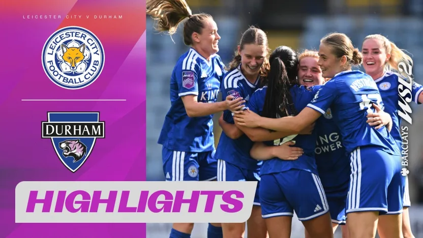 image: 6-Goal Thriller! | Leicester City v Durham Highlights | Barclays WSL 2 26/27