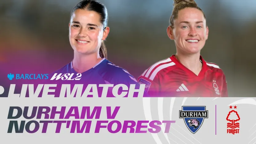 image: LIVE: Durham v Nottingham Forest | Barclays WSL 2 26/27