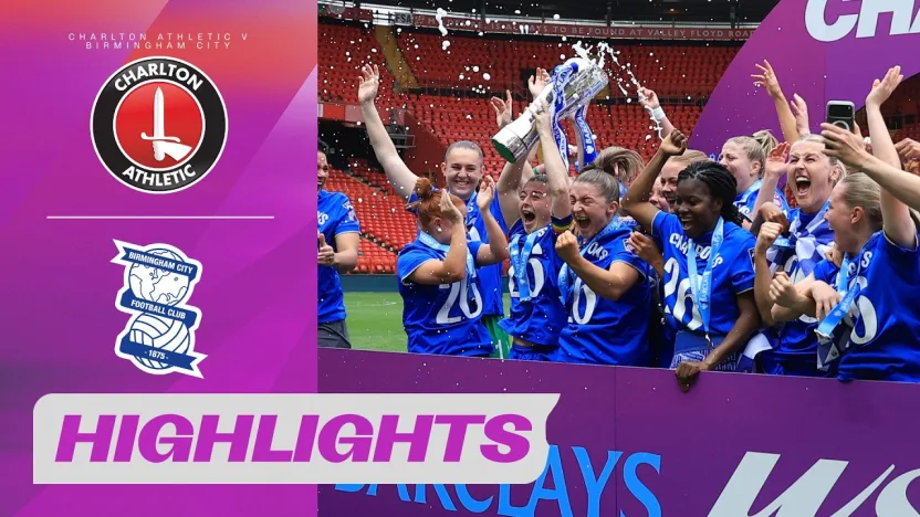 image: Birmingham City are CHAMPIONS! | Charlton Athletic v Birmingham City | Barclays WSL 2 25/26