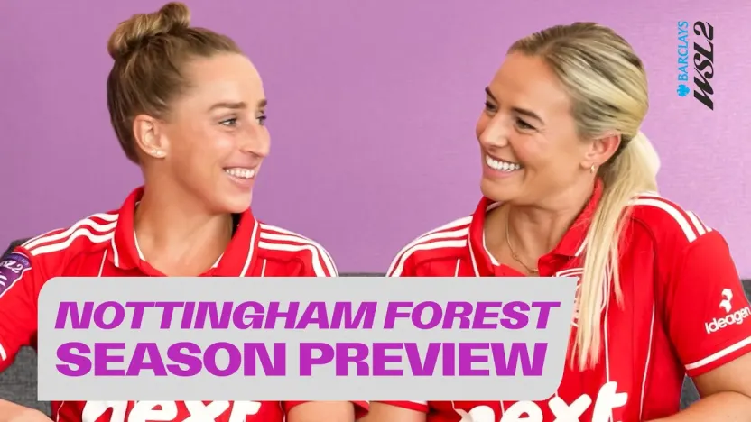 image: Nottingham Forest Ready for Barclays WSL 2! | Season Preview ft. Kirsty Smith & Natalie Johnson
