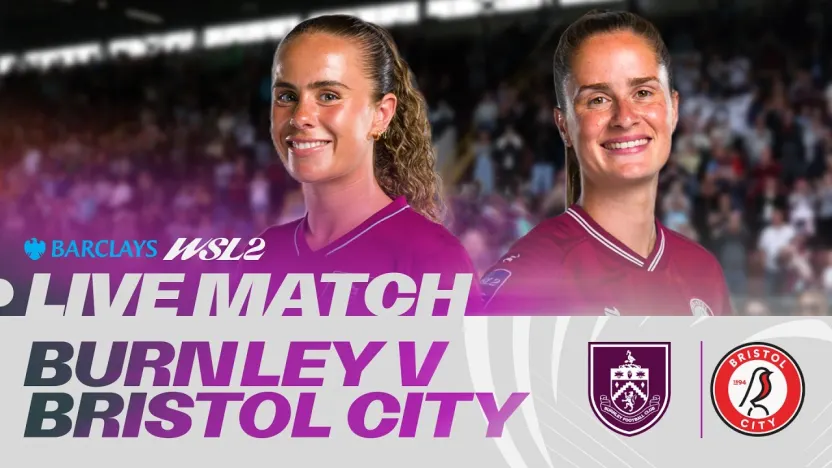 image: LIVE: Burnley v Bristol City | Barclays WSL 2 26/27