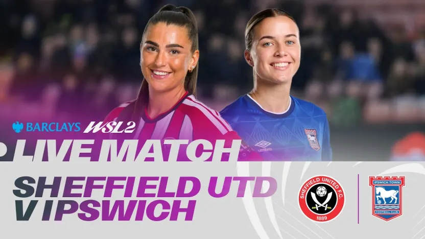 image: LIVE: Sheffield United v Ipswich Town | Barclays WSL 2 26/27