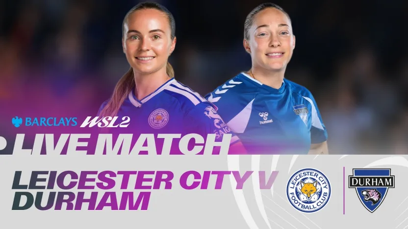 image: LIVE: Leicester City v Durham | Barclays WSL 2 26/27