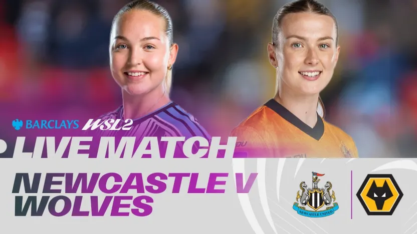 image: LIVE: Newcastle United v Wolverhampton Wanderers | Barclays WSL 2 26/27