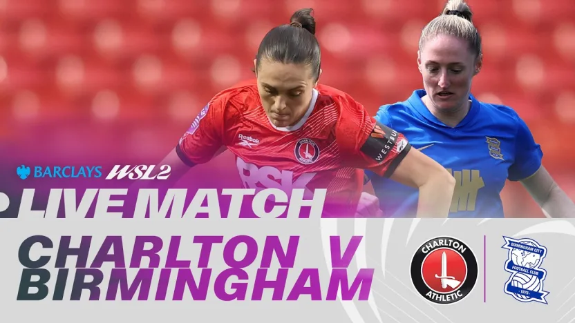 image: LIVE: Charlton Athletic v Birmingham City | Barclays WSL 2 25/26