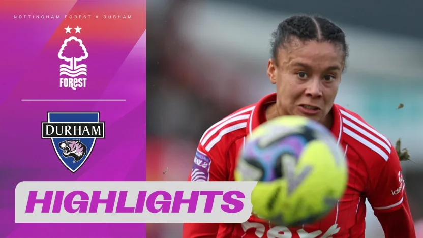 image: Action Packed First Half! | Nottingham Forest v Durham | Barclays WSL2 25/26