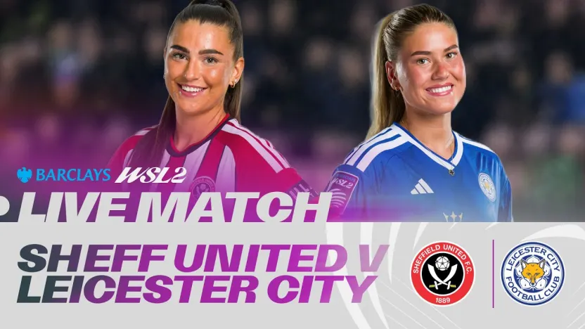 image: LIVE: Sheffield United v Leicester City | Barclays WSL 2 26/27