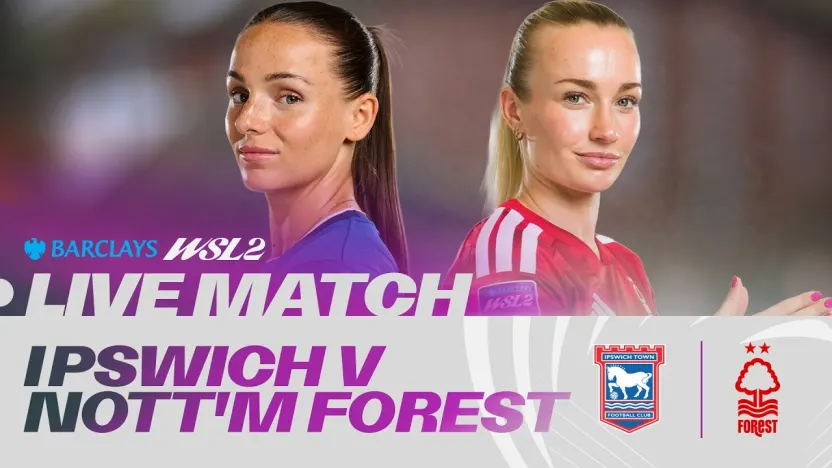 image: LIVE: Ipswich Town v Nottingham Forest | Barclays WSL 2 26/27