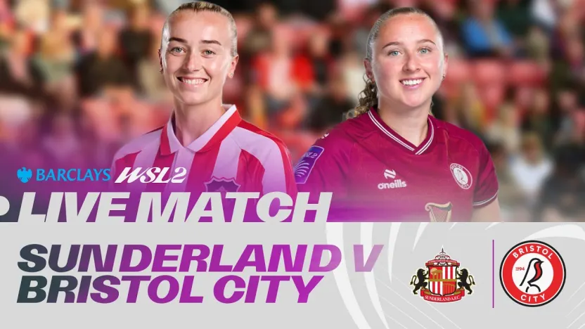 image: LIVE: Sunderland v Bristol City | Barclays WSL 2 26/27