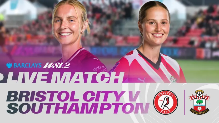 image: LIVE: Bristol City v Southampton | Barclays WSL 2 26/27