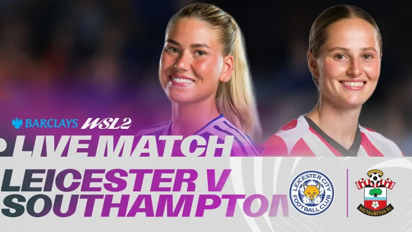 image: LIVE: Leicester City v Southampton | Barclays WSL 2 26/27
