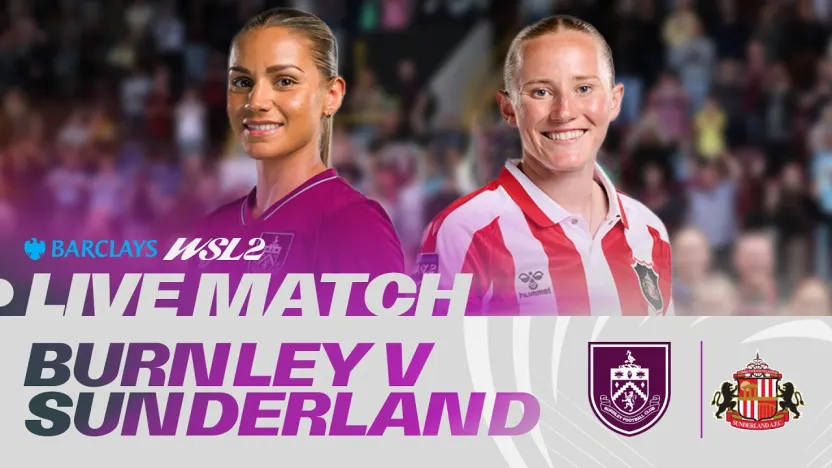 image: LIVE: Burnley v Sunderland | Barclays WSL 2 26/27